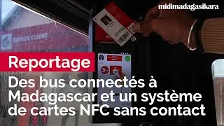 Reportage : des bus connectés à Madagascar et un système de cartes NFC sans contact
