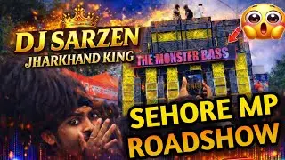 DJ SARZEN KING 👑✨ MP SEHORE ROAD SHOW ✨🔥 लाखों की भीड़ 🔥💃 पूरा MP SEHORE झूम उठा 🕺