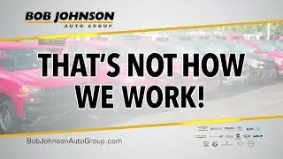 LET'S GET AHEAD OF IT! - Bob Johnson Auto Group