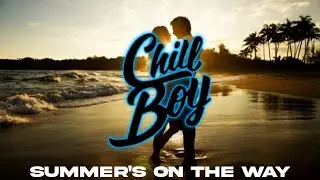 Chill Boy: 2021 Summer Mix (Part 1: Trap)