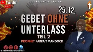 Gebet ohne Unterlass  – 25. Dezember 2025 – Teil 2 – in Mannheim LIVE mit Prophet Parfait Mangock