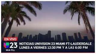 🔴 En vivo: Univision 23 Miami 6:00 pm, 18 de junio de 2024
