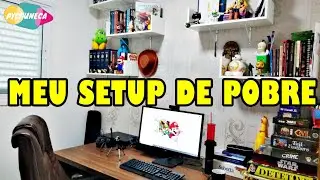 Meu SetUp de Pobre