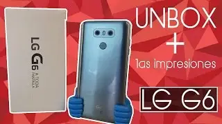 LG G6, unboxing y primeras impresiones | ¿Será SUFICIENTE para este año?