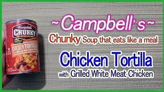 Campbell's Chunky Soup that eats like a meal Chicken Tortilla with Grilled White Meat Chicken