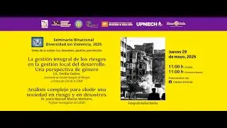 #SeminarioDiversidadSinViolencia «Los desastres, gestión, prevención», 29 mayo 2025