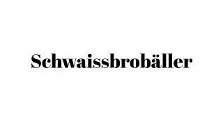Baseldytschi W&ouml;rter | Schwaissbrob&auml;ller