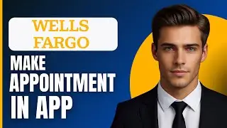 How To Make Wells Fargo Appointment In App (2026)