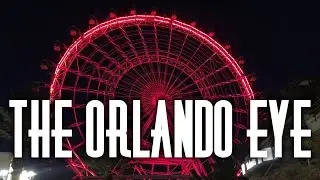 THE ORLANDO EYE!