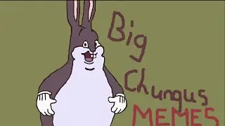 Big Chungus Meme Compilation!