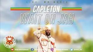 Capleton - Wait On Jah [Reggae Revolution Riddim] January 2019