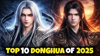 Top 10 Most Popular Donghua (Chinese Anime) of 2025 | Official Rankings