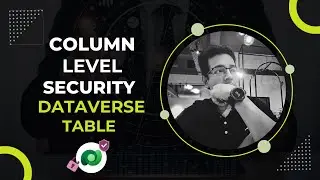🔒 How to Secure Sensitive Data with Column-Level Security in Dataverse | Tutorial