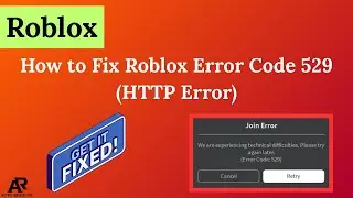 How to Fix Roblox Error Code 529 (HTTP Error) &ndash; 2026 Guide