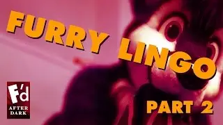 Furry Lingo Part 2: Adult and Offensive Terms    |    F'd: After Dark