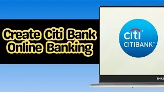 How to Create Citi Bank Online Banking
