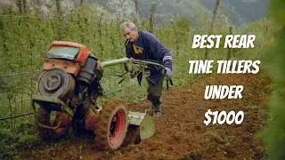 Top 6 Affordable Rear Tine Tillers Under $1000 for Efficient Gardenin