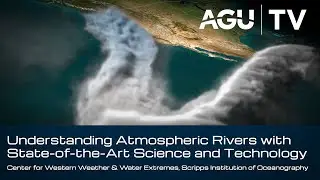 Understanding Atmospheric Rivers - CW3E, Scripps Institution of Oceanography at UC San Diego