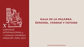 Gala de la Palabra. Español, Verdad y Futuro