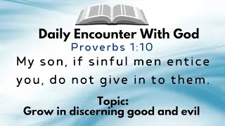 Grow in discerning good and evil//Daily Encounter with God//Oyeyemi Sunday Olaleye 