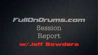 Session Report: Recording Drums with Jeff Bowders