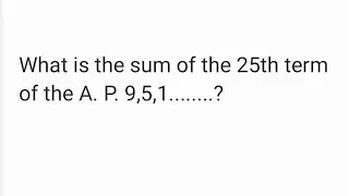 What is the sum of the 25th term of the A P 9,5,1........?