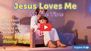 Jesus Loves Me All The Time | Children Song | Praise Kids | Song & Stories  | Inspire One Child Now