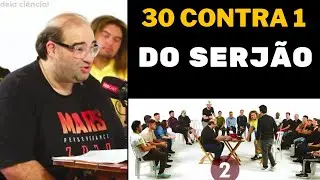 30 Contra 1 do Serj&atilde;o - O Brasil Odeia e Ci&ecirc;ncia?