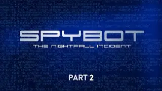 Playing Spybot: The Nightfall Incident - Part 2