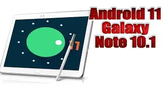 Установка Android 11 на Galaxy Note 10.1 (LineageOS 18.1) &mdash; руководство!