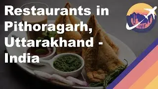 Restaurants in Pithoragarh, Uttarakhand - India