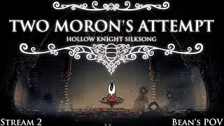 Two morons attempt: Hollow knight Silksong Bean's pov part 2