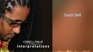 Cornell Phillip - Conch Shell - Interpretations