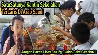 GAK PERCAYA INI ADA DI ARAB!! INIDIA SEKOLAHAN🇮🇩RESMI DI SAUDI & KANTIN TERLARIS YG ADA DI ARABSAUDI