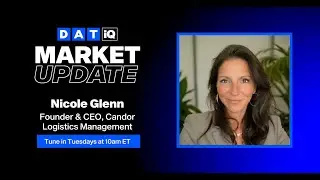 DAT iQ Market Update with Nicole Glenn: Ep. 316
