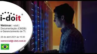 Webinar: i-doit (CMDB) - Documenta&ccedil;&atilde;o e Gerenciamento de TI 28/04/2021