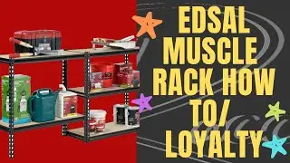 Edsal Muscle Rack  how to and Loyalty....