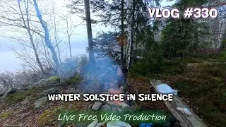 Winter solstice, no talk. Vlog #330 - S7