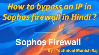 How to bypass an IP in Sophos firewall in Hindi.