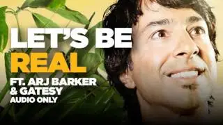 Let's Be Real Ft. Arj Barker and Gatesy!
