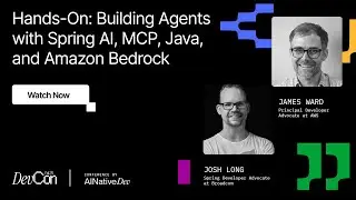 James Ward & Josh Long - Hands On Building Agents | DevCon Fall 2025