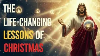 The Life-Changing Lessons of Christmas ✝️ | Transform Your Life with God&rsquo;s Teachings This Season