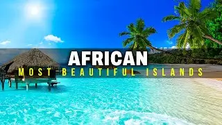 Beautiful African Islands For Your Next Tropical Vacation