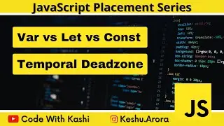 Var Let Const with Temporal Deadzone in Javascript Explained Hindi | Javascript Interview Questions