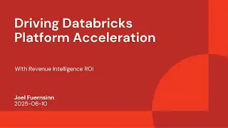 Driving Databricks Platform With Revenue Intelligence ROI