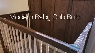 Modern Baby Crib Build