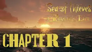 A Pirate's Life For Me | Sea of Thieves: A Pirate's Life Chapter 1