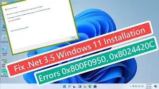 Fix .Net 3.5 Windows 11 Installation Errors 0x800F0950, 0x8024420C || Windows 11 .Net Installation