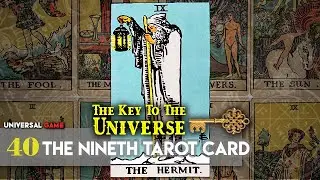 The Key To The Universe 40 | The Nineth Tarot Card, The Hermit | Universal Game