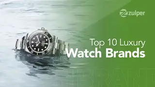 Top 10 Luxury Watch Brands in the World | ZULPER FOUNDATION